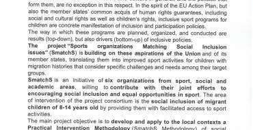 O Δήμος Πέγειας συμμετέχει στο πρόγραμμα SmatchS: Sportsorganizations Matching Social inclusion issues», δηλαδή «οι Αθλητικοί Φορείς βοηθούν στα ζητήματα Κοινωνικής Συμπερίληψης».    Στο πρόγραμμα συμμετέχουν οι εξής οργανισμοί από διάφορες χώρες της Ευρωπαϊκής Ένωσης: • CEPE – Sports Council of Pla de l’Estany(Καταλονία, Ισπανία) • OFIS – office intercommunal des sports Pays de Redon (Γαλλία) • SAD – Sport Algés e Dafundo (Πορτογαλία) • UniGraz – Karl-Franzens-Universität Graz, Πανεπιστήμιο του Γκρατζ, Ινστιτούτο Αθλητικής Επιστήμης (Αυστρία) • Δήμος Πεγείας, (Κύπρος) • ΕΑΣ ΣΕΓΑΣ Κυκλάδων (Ελλάδα) Πρόκειται για μια πρωτοβουλία των 6 παραπάνω φορέων, οι οποίοι επιθυμούν να συμβάλουν με τις κοινές τους προσπάθειες στην προώθηση της κοινωνικής συμπερίληψης και των ίσων ευκαιριών στον αθλητισμό. Αφορά σε παιδιά 8-14 ετών όσον αφορά την διευκόλυνση τους σε αθλητικές δραστηριότητες.